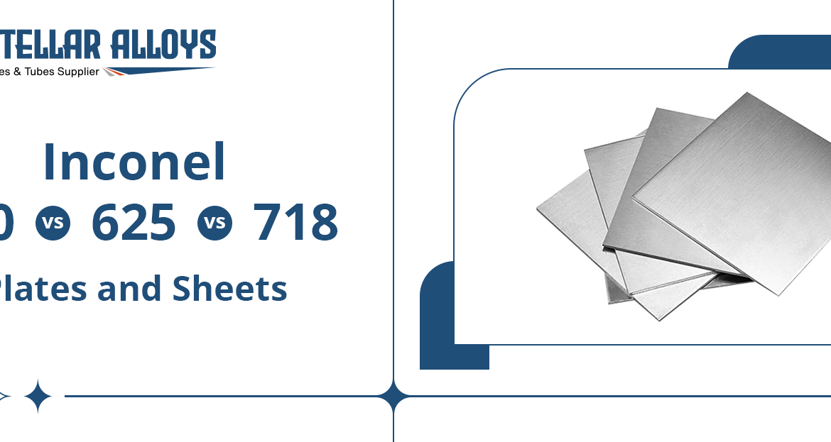 Inconel 600 vs 625 vs 718 Plates and Sheets – Complete Comparison Guide