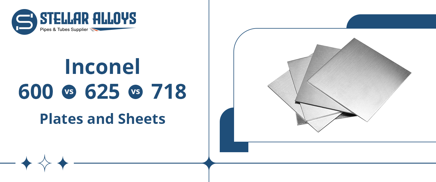 Inconel 600 vs 625 vs 718 Plates and Sheets – Complete Comparison Guide