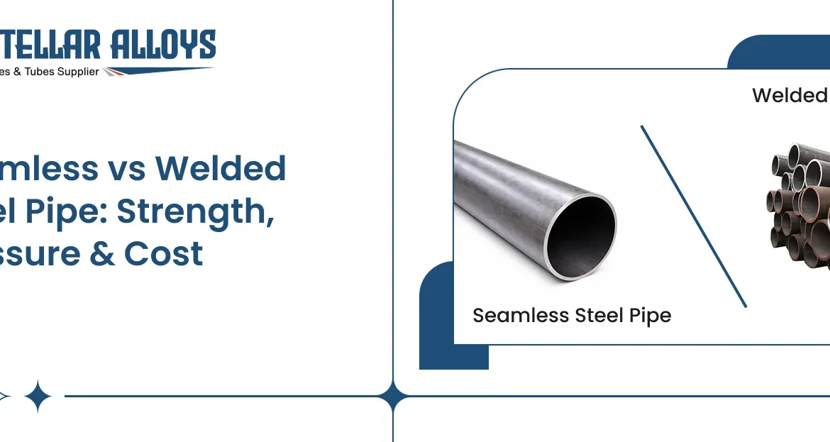 Seamless vs Welded Steel Pipe_ Strength, Pressure & Cost