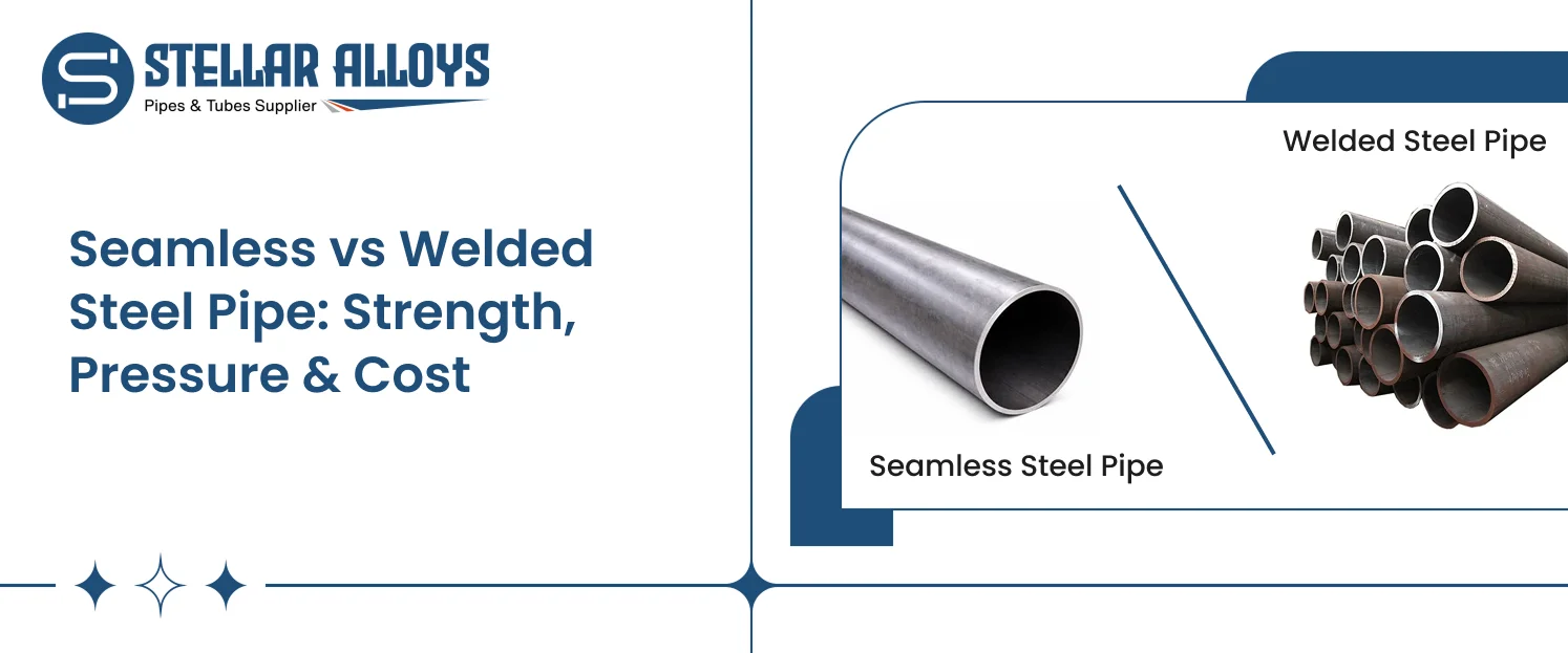 Seamless vs Welded Steel Pipe_ Strength, Pressure & Cost